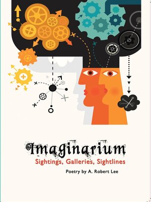 cover image of Imaginarium Sightings, Galleries, Sightlines, Poetry by A. Robert Lee